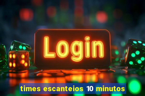 times escanteios 10 minutos